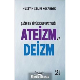 Çağın En Büyük Kalp Hastalığı Ateizm Ve Deizm - Hüseyin Selim Kocabıyık