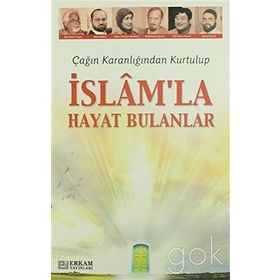 ÇAĞIN KARANLIĞINDAN KURTULUP İSLAM'LA HAYAT BULANLAR - KOLLEKTIF