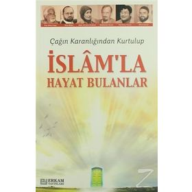 ÇAĞIN KARANLIĞINDAN KURTULUP İSLAM'LA HAYAT BULANLAR - KOLLEKTIF