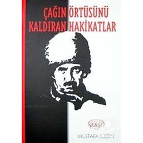 ÇAĞIN ÖRTÜSÜNÜ KALDIRAN HAKIKATLAR - MUSTAFA SÜZEN
