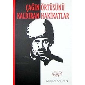 ÇAĞIN ÖRTÜSÜNÜ KALDIRAN HAKIKATLAR - MUSTAFA SÜZEN