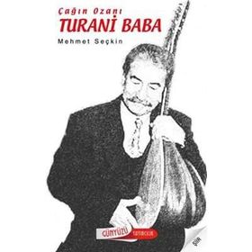 ÇAĞIN OZANI TURANI BABA - MEHMET SEÇKİN