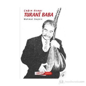 ÇAĞIN OZANI TURANI BABA - MEHMET SEÇKİN