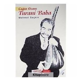 ÇAĞIN OZANI TURANI BABA - MEHMET SEÇKİN