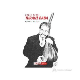 ÇAĞIN OZANI TURANI BABA - MEHMET SEÇKİN