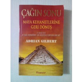 ÇAĞIN SONU - MAYA KEHANETLERINE GERI DÖNÜŞ - ADRIAN GILBERT