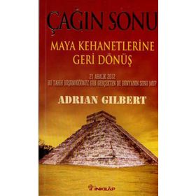 ÇAĞIN SONU - MAYA KEHANETLERINE GERI DÖNÜŞ - ADRIAN GILBERT