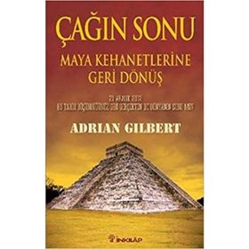ÇAĞIN SONU - MAYA KEHANETLERINE GERI DÖNÜŞ - ADRIAN GILBERT