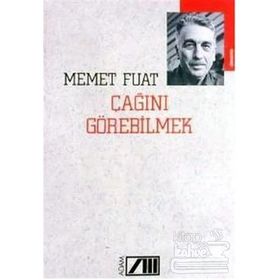 Çağını Görebilmek - Memet Fuat