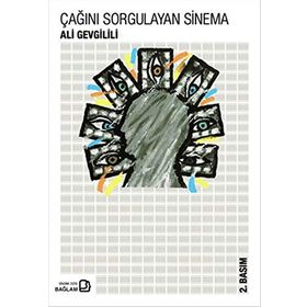 Çağını Sorgulayan Sinema - Ali Gevgilili