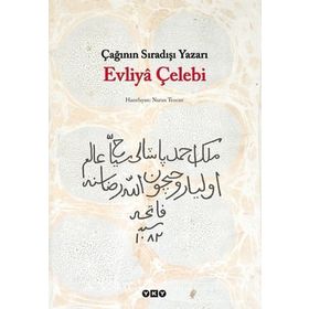 ÇAĞININ SIRADIŞI YAZARI EVLIYÂ ÇELEBİ - NURAN TEZCAN