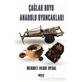 Çağlar Boyu Anadolu Oyuncakları - Mehmet Vehbi Uysal