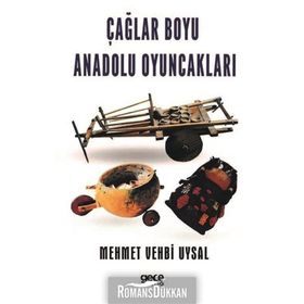 Çağlar Boyu Anadolu Oyuncakları - Mehmet Vehbi Uysal