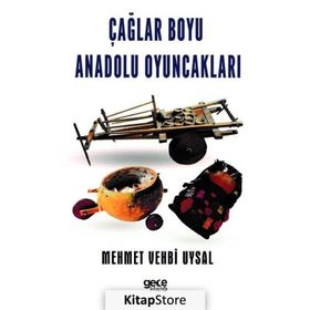 Çağlar Boyu Anadolu Oyuncakları - Mehmet Vehbi Uysal