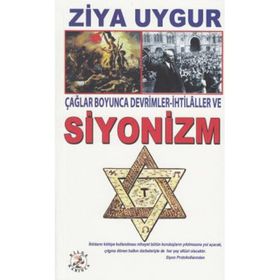 Çağlar Boyunca Devrimler - İhtilaller ve Siyonizm - Ziya Uygur