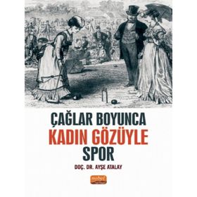 Çağlar Boyunca Kadın Gözüyle Spor Ayşe Atalay