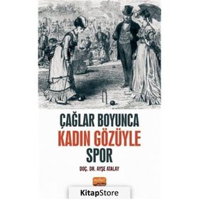 Çağlar Boyunca Kadın Gözüyle Spor Ayşe Atalay