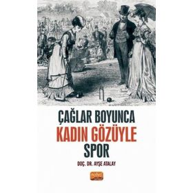 Çağlar Boyunca Kadın Gözüyle Spor Ayşe Atalay