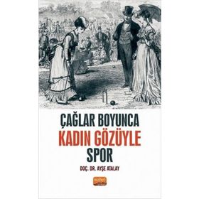 Çağlar Boyunca Kadın Gözüyle Spor Ayşe Atalay