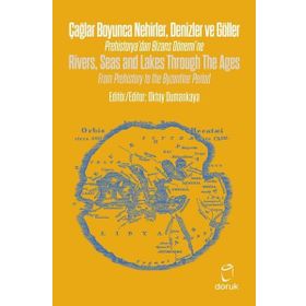 Çağlar Boyunca Nehirler Denizler ve Göller - Rivers Seas and Lakes Through The Ages - Oktay Dumankaya