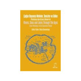 Çağlar Boyunca Nehirler Denizler ve Göller - Rivers Seas and Lakes Through The Ages - Oktay Dumankaya