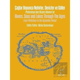 Çağlar Boyunca Nehirler Denizler ve Göller - Rivers Seas and Lakes Through The Ages - Oktay Dumankaya