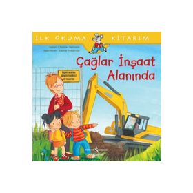 Çağlar İnşaat Alanında-İlk Okuma Kitabım - İş Bankası Kültür Yayınları