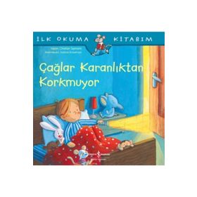 Çağlar Karanlıktan Korkmuyor-İlk Okuma Kitabım - İş Bankası Kültür Yayınları