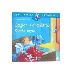 Çağlar Karanlıktan Korkmuyor-İlk Okuma Kitabım - İş Bankası Kültür Yayınları