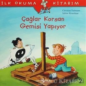 Çağlar Korsan Gemisi Yapıyor - İlk Okuma Kitabım / Christian Tielmann / İş Bankası Kültür Yayınları