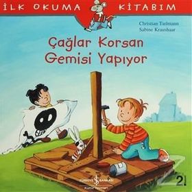 Çağlar Korsan Gemisi Yapıyor - İlk Okuma Kitabım / Christian Tielmann / İş Bankası Kültür Yayınları