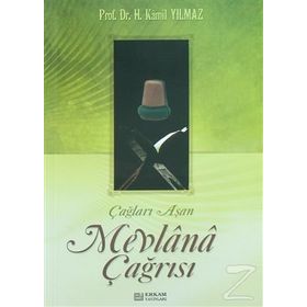 ÇAĞLARI AŞAN MEVLANA ÇAĞRISI - HASAN KAMIL YILMAZ