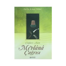 ÇAĞLARI AŞAN MEVLANA ÇAĞRISI - HASAN KAMIL YILMAZ