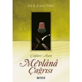 ÇAĞLARI AŞAN MEVLANA ÇAĞRISI - HASAN KAMIL YILMAZ