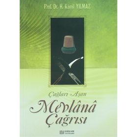 ÇAĞLARI AŞAN MEVLANA ÇAĞRISI - HASAN KAMIL YILMAZ