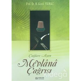 ÇAĞLARI AŞAN MEVLANA ÇAĞRISI - HASAN KAMIL YILMAZ