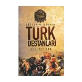 Çağların İçinden Türk Destanları - Ali Öztürk