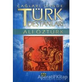 Çağların İçinden Türk Destanları - Ali Öztürk