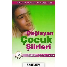 Çağlayan Çocuk Şiirleri - 5. Sınıflar İçin - Ahmet Çağlayan