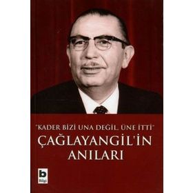 Çağlayangil’in Anıları Kader Bizi Una Değil, Üne İtti - Tanju Cılızoğlu
