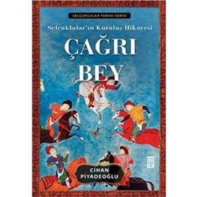 ÇAĞRI BEY SELÇUKLULARIN KURULUŞ HIKAYESI - CIHAN PİYADEOĞLU