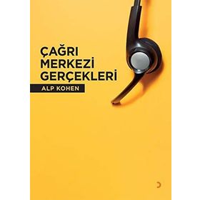 Çağrı Merkezi Gerçekleri - Alp Kohen