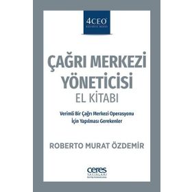 Çağrı Merkezi Yöneticisi El Kitabı - Roberto Murat Özdemir