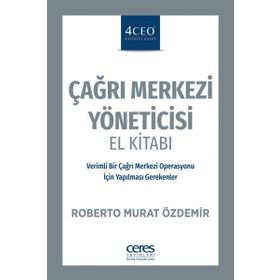 Çağrı Merkezi Yöneticisi El Kitabı - Roberto Murat Özdemir