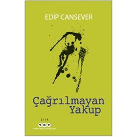 Çağrılmayan Yakup - Edip Cansever