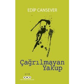 Çağrılmayan Yakup - Edip Cansever