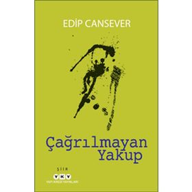 Çağrılmayan Yakup - Edip Cansever