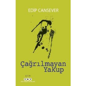 Çağrılmayan Yakup - Edip Cansever