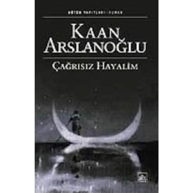 ÇAĞRISIZ HAYALIM - KAAN ARSLANOĞLU