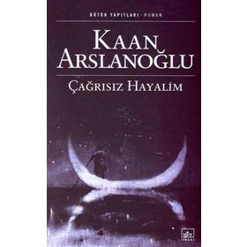 ÇAĞRISIZ HAYALIM - KAAN ARSLANOĞLU